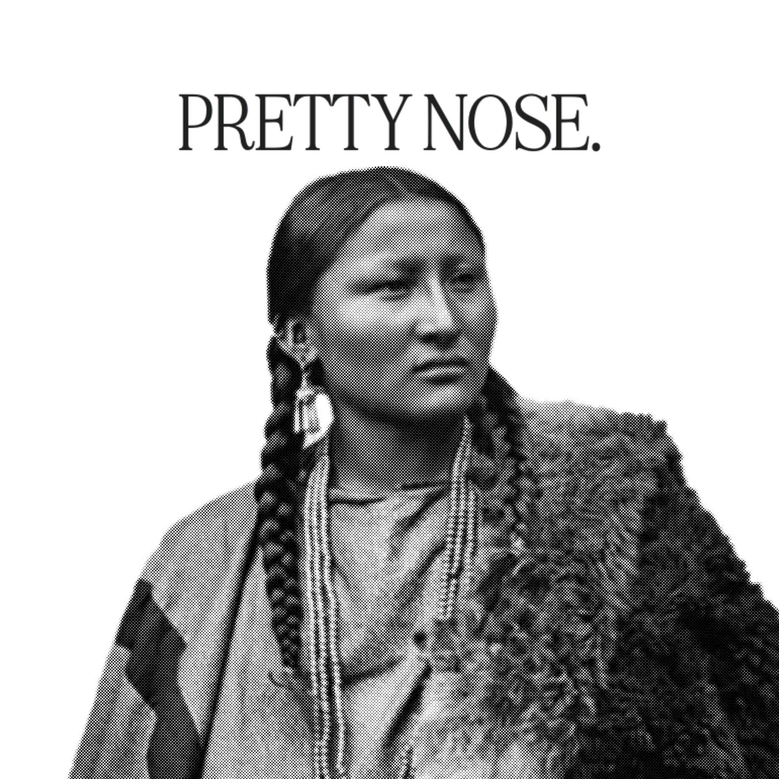Who is Pretty Nose?