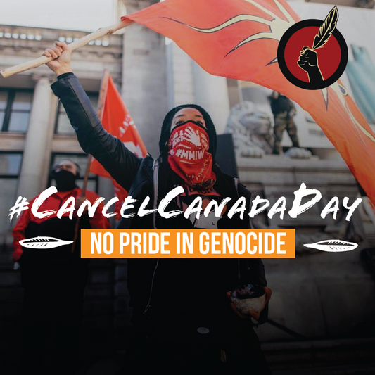 #CANCELCANADADAY - No Pride In Genocide