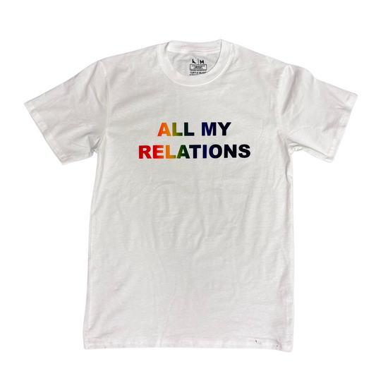 ALL MY RELATIONS Tee