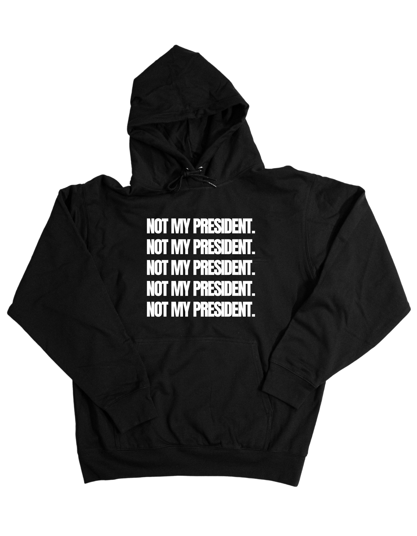 NOT MY PRES HOODIE